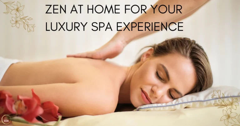 Top Reasons to Choose Zen at Home for Your Luxury Spa Experience