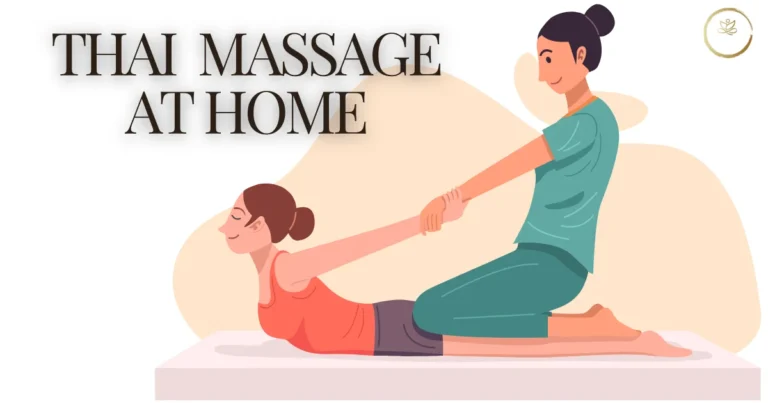 What is Thai Massage At Home in Dubai and How Can it Help Your Body?