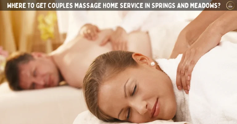 Where to Get Couples Massage Home Service in Springs and Meadows?